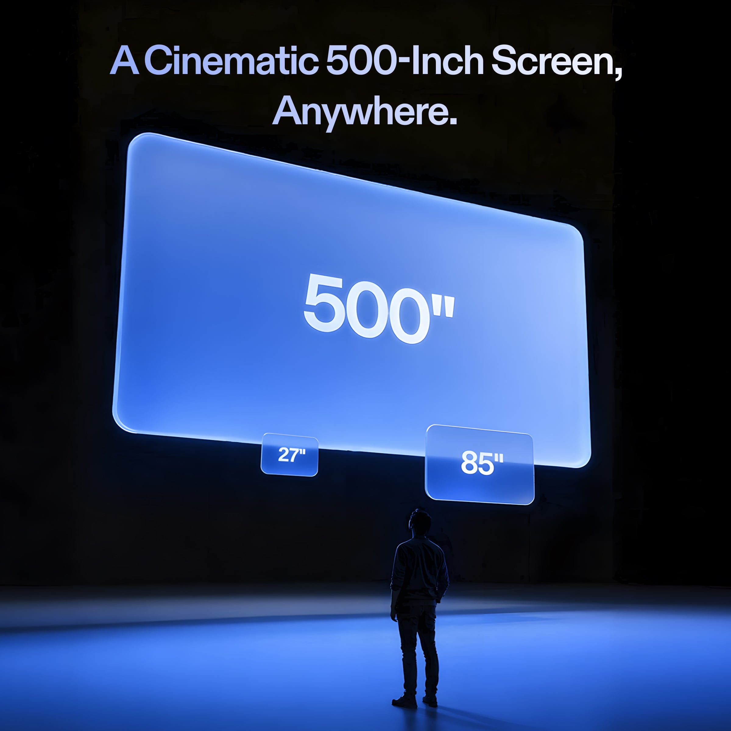Person looking at a large 500-inch screen projection with text &#39;A Cinematic 500-Inch Screen, Anywhere.&#39;